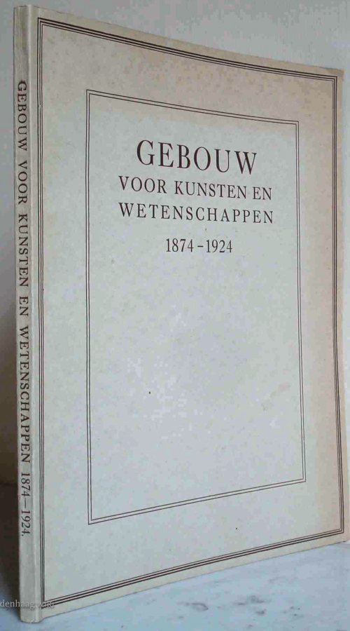 Cover of Gebouw voor kunsten en wetenschappen 1874 - 1924
